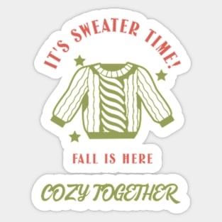 Its Sweater Time Fall Is Here, Cozy Together Design Sticker